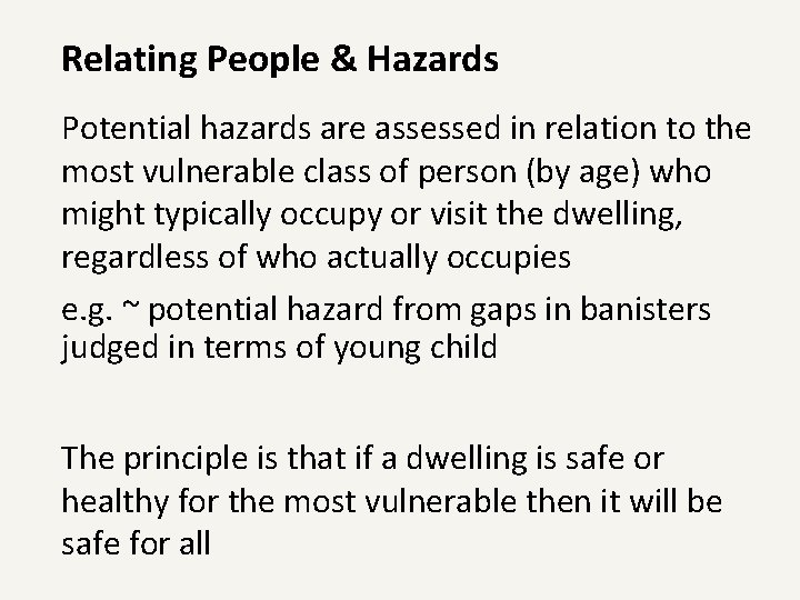 Relating People & Hazards Potential hazards are assessed in relation to the most vulnerable