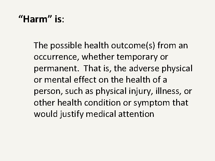 “Harm” is: The possible health outcome(s) from an occurrence, whether temporary or permanent. That