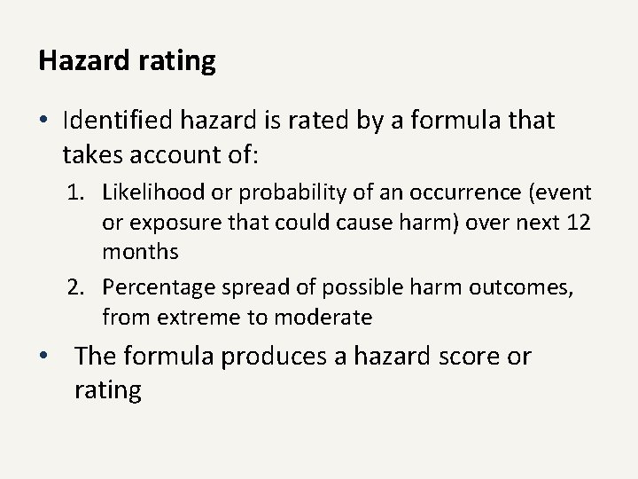 Hazard rating • Identified hazard is rated by a formula that takes account of: