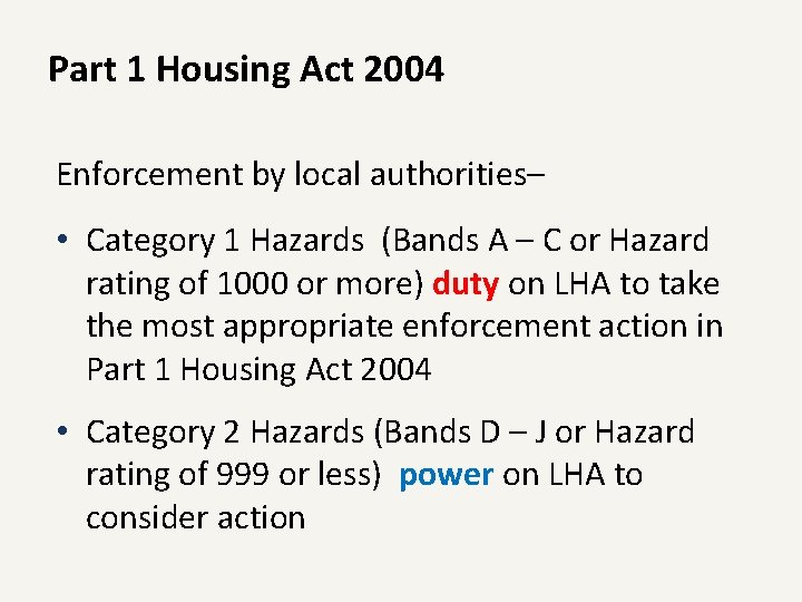 Part 1 Housing Act 2004 Enforcement by local authorities– • Category 1 Hazards (Bands