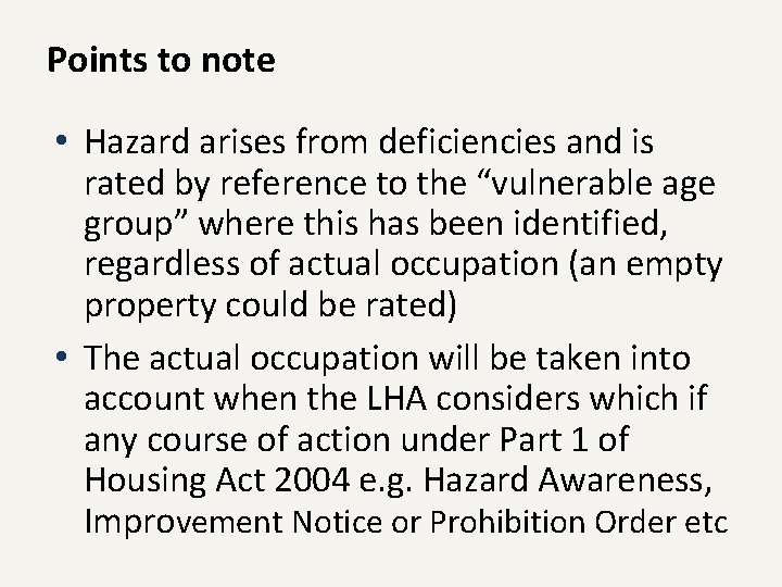 Points to note • Hazard arises from deficiencies and is rated by reference to