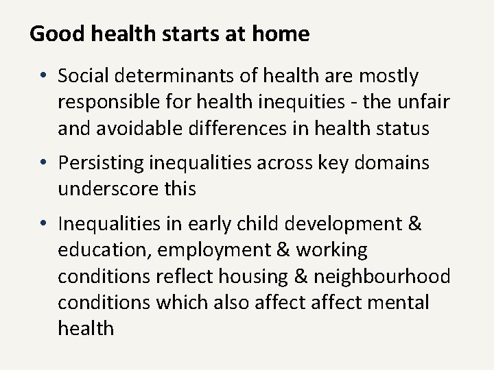 Good health starts at home • Social determinants of health are mostly responsible for