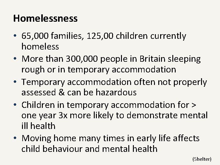 Homelessness • 65, 000 families, 125, 00 children currently homeless • More than 300,