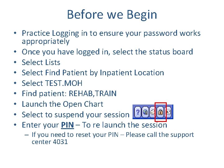 Before we Begin • Practice Logging in to ensure your password works appropriately •