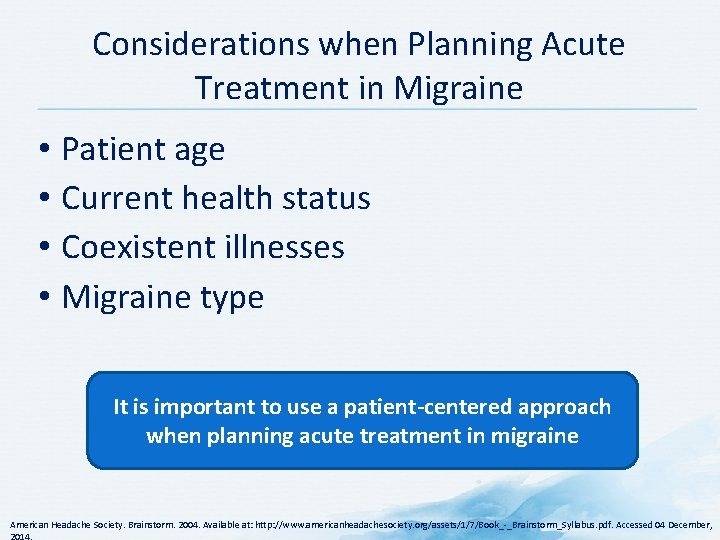 Considerations when Planning Acute Treatment in Migraine • Patient age • Current health status