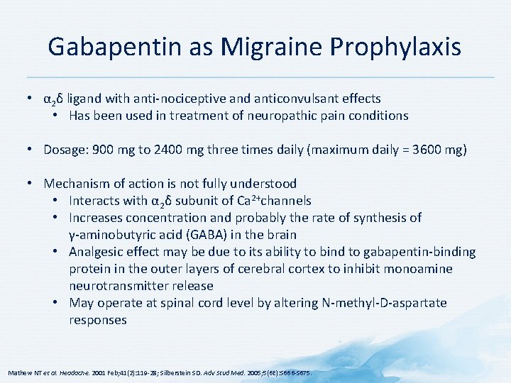 Gabapentin as Migraine Prophylaxis • α 2δ ligand with anti-nociceptive and anticonvulsant effects •