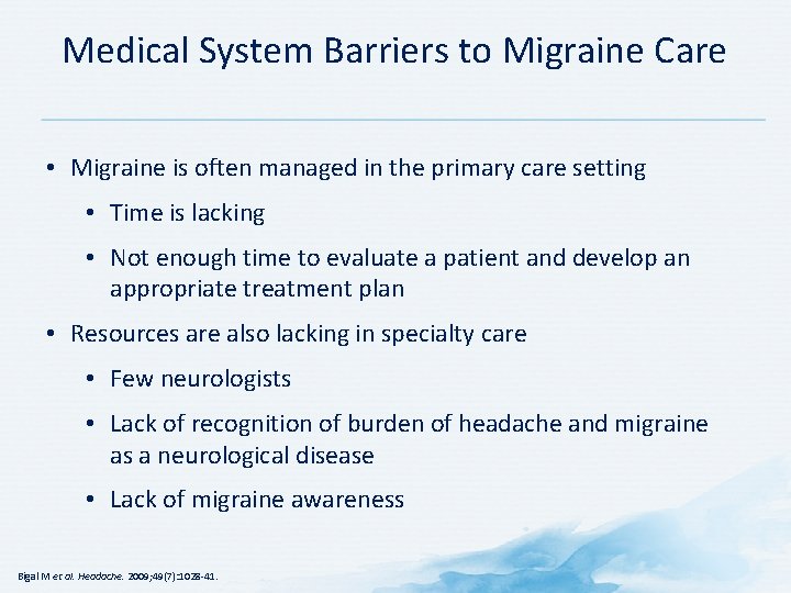 Medical System Barriers to Migraine Care • Migraine is often managed in the primary