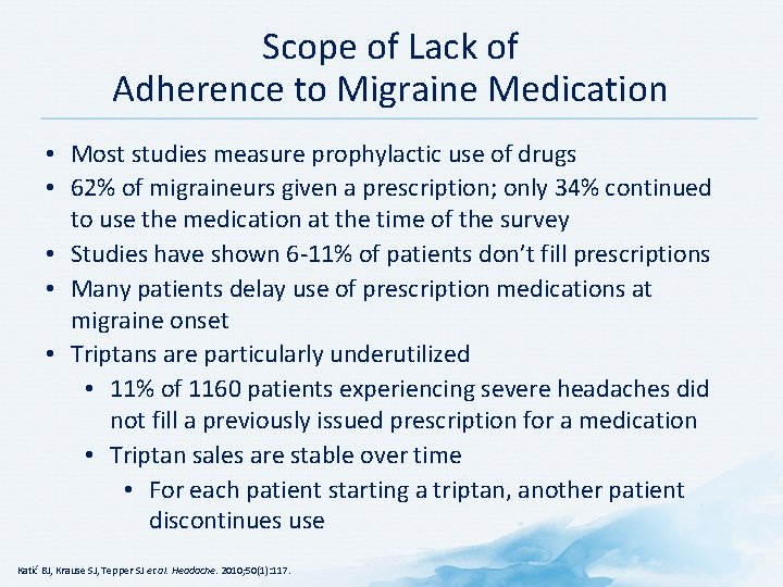 Scope of Lack of Adherence to Migraine Medication • Most studies measure prophylactic use