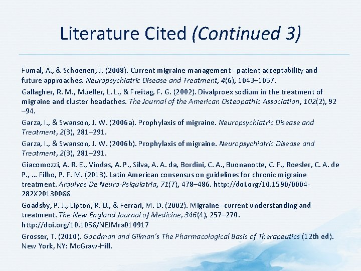 Literature Cited (Continued 3) Fumal, A. , & Schoenen, J. (2008). Current migraine management