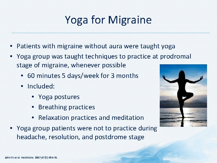 Yoga for Migraine • Patients with migraine without aura were taught yoga • Yoga