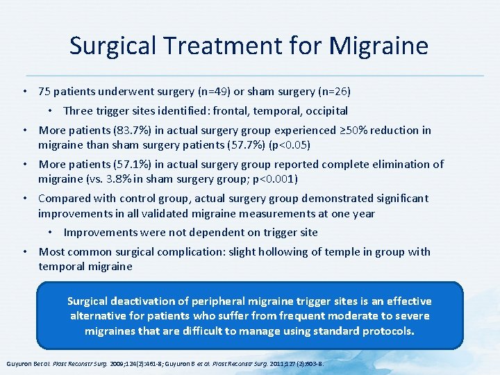 Surgical Treatment for Migraine • 75 patients underwent surgery (n=49) or sham surgery (n=26)