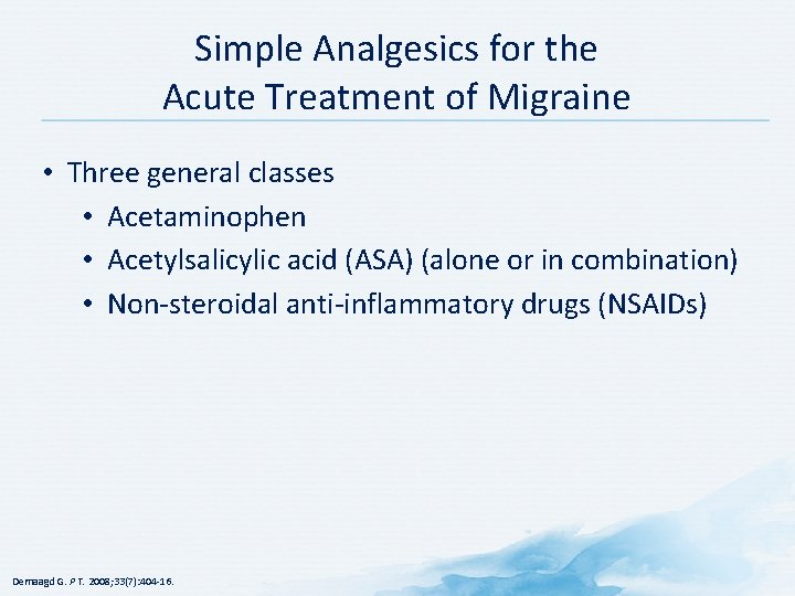 Simple Analgesics for the Acute Treatment of Migraine • Three general classes • Acetaminophen