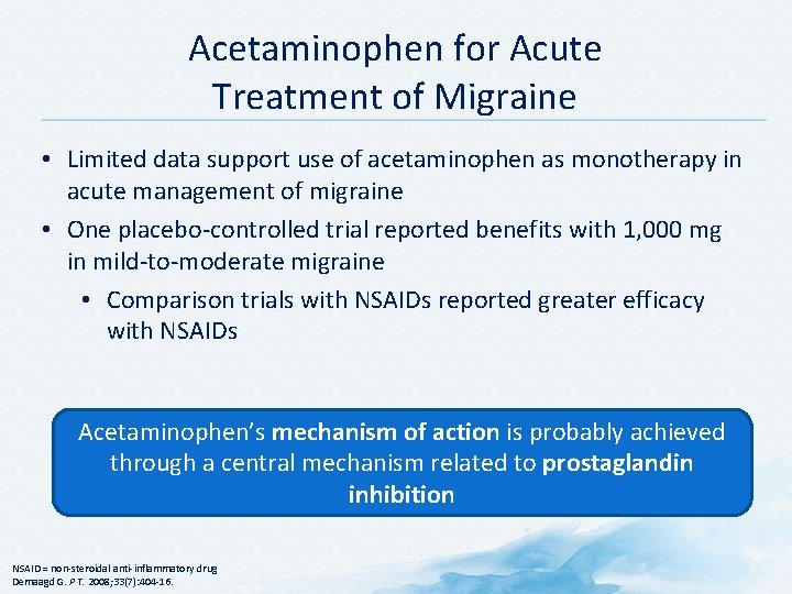 Acetaminophen for Acute Treatment of Migraine • Limited data support use of acetaminophen as