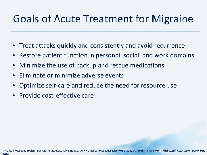 Goals of Acute Treatment for Migraine • • • Treat attacks quickly and consistently