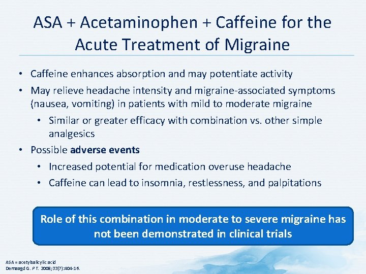 ASA + Acetaminophen + Caffeine for the Acute Treatment of Migraine • Caffeine enhances