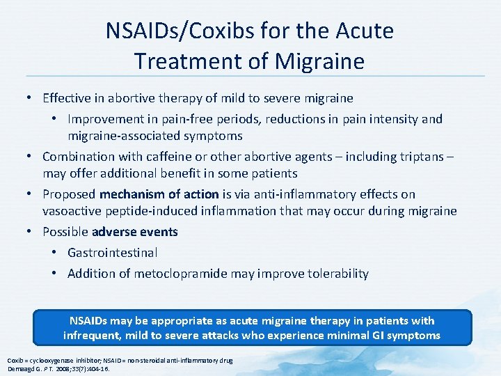 NSAIDs/Coxibs for the Acute Treatment of Migraine • Effective in abortive therapy of mild