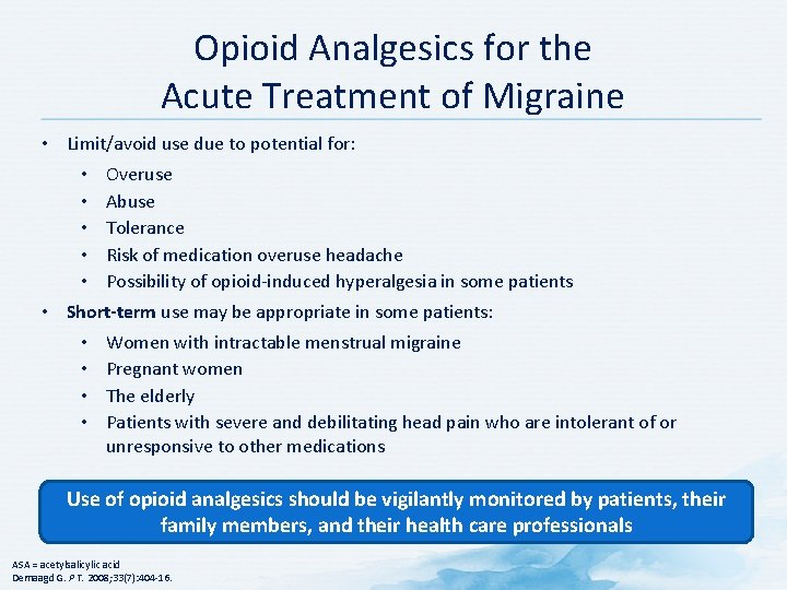 Opioid Analgesics for the Acute Treatment of Migraine • Limit/avoid use due to potential