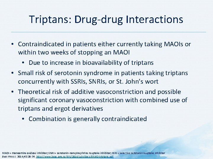 Triptans: Drug-drug Interactions • Contraindicated in patients either currently taking MAOIs or within two