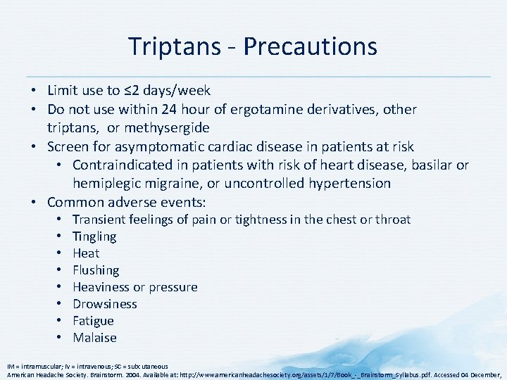 Triptans - Precautions • Limit use to ≤ 2 days/week • Do not use