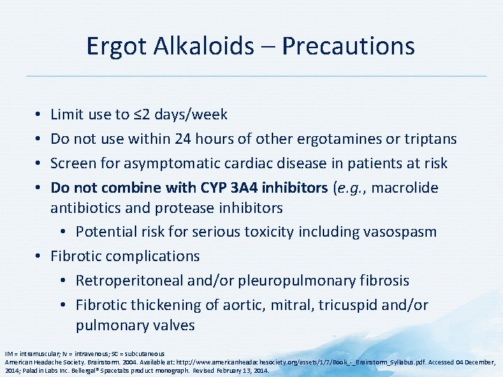 Ergot Alkaloids – Precautions Limit use to ≤ 2 days/week Do not use within