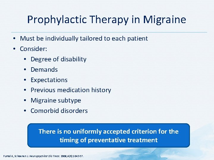 Prophylactic Therapy in Migraine • Must be individually tailored to each patient • Consider: