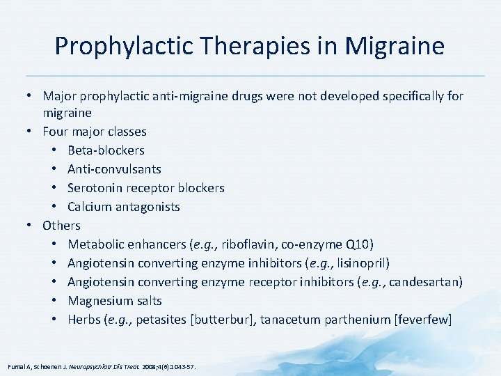 Prophylactic Therapies in Migraine • Major prophylactic anti-migraine drugs were not developed specifically for