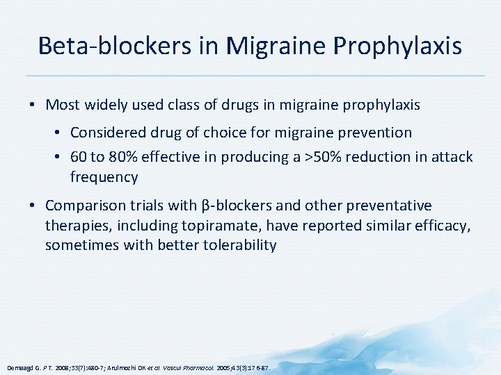 Beta-blockers in Migraine Prophylaxis • Most widely used class of drugs in migraine prophylaxis