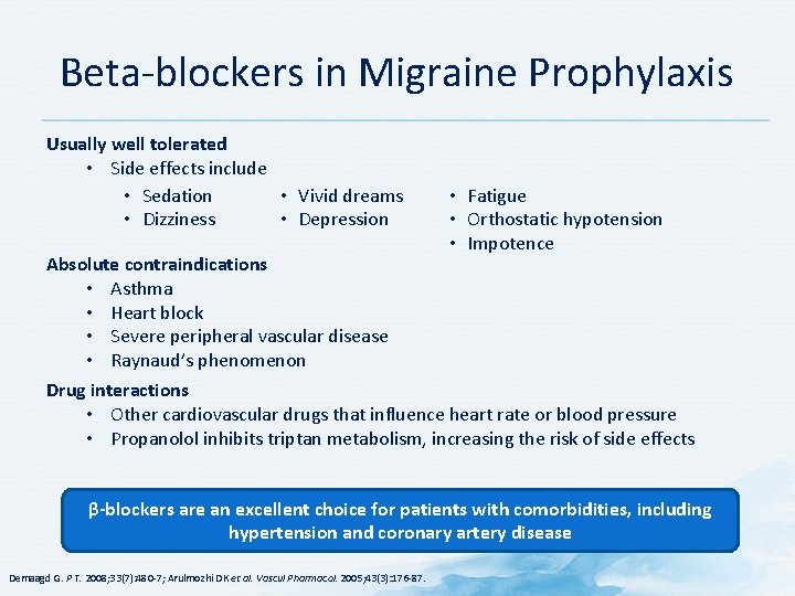 Beta-blockers in Migraine Prophylaxis Usually well tolerated • Side effects include • Sedation •