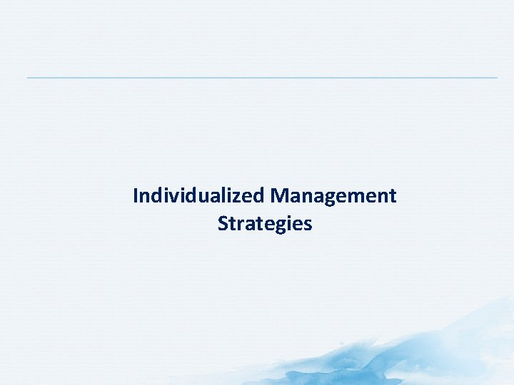 Individualized Management Strategies 