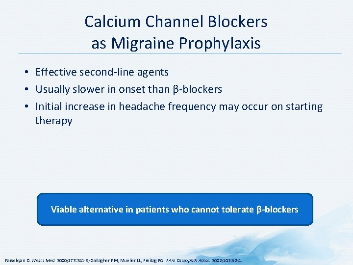 Calcium Channel Blockers as Migraine Prophylaxis • Effective second-line agents • Usually slower in