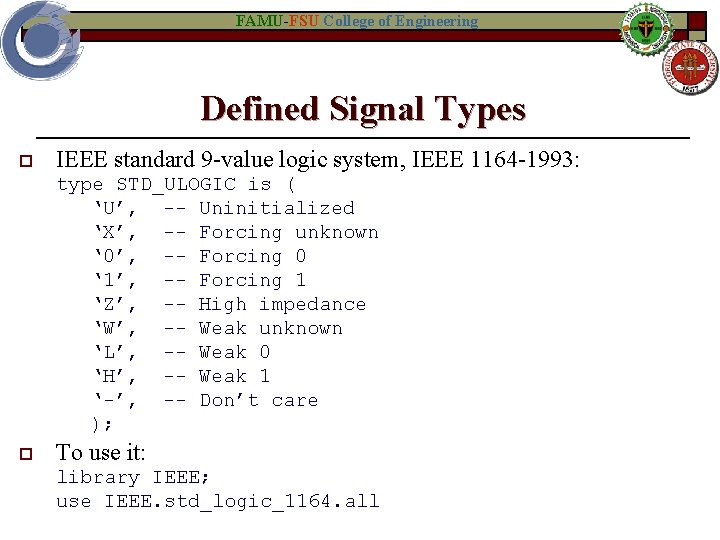 FAMU-FSU College of Engineering Defined Signal Types o IEEE standard 9 -value logic system,
