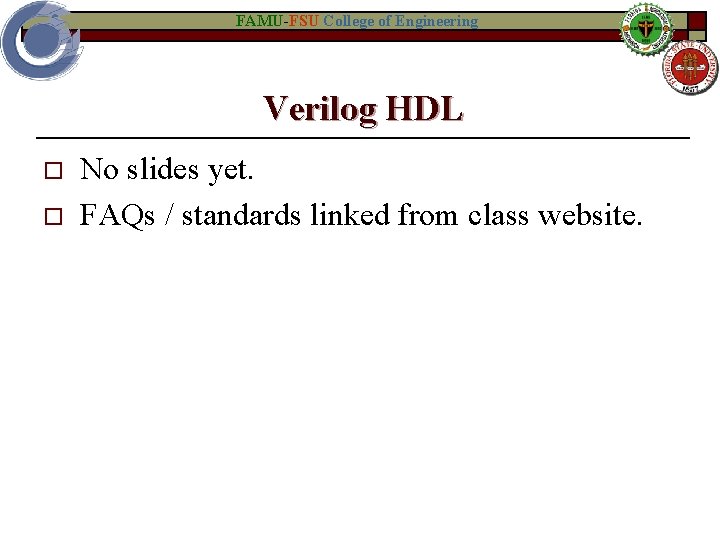 FAMU-FSU College of Engineering Verilog HDL o o No slides yet. FAQs / standards