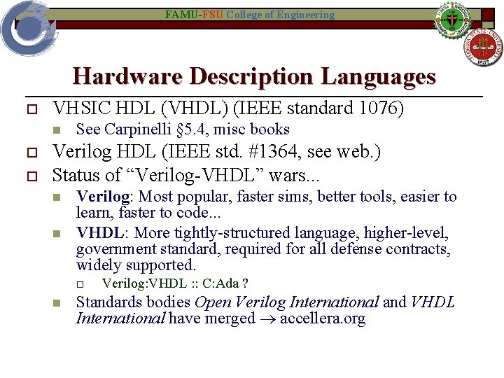 FAMU-FSU College of Engineering Hardware Description Languages o VHSIC HDL (VHDL) (IEEE standard 1076)