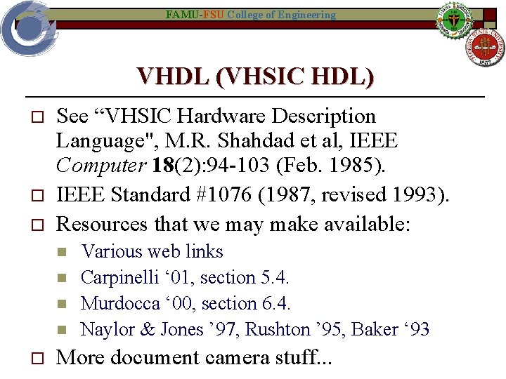 FAMU-FSU College of Engineering VHDL (VHSIC HDL) o o o See “VHSIC Hardware Description