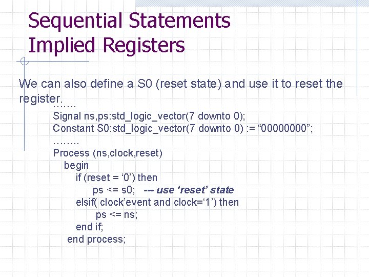 Sequential Statements Implied Registers We can also define a S 0 (reset state) and