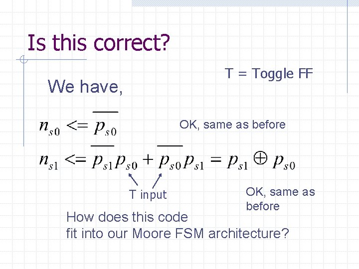 Is this correct? T = Toggle FF We have, OK, same as before T