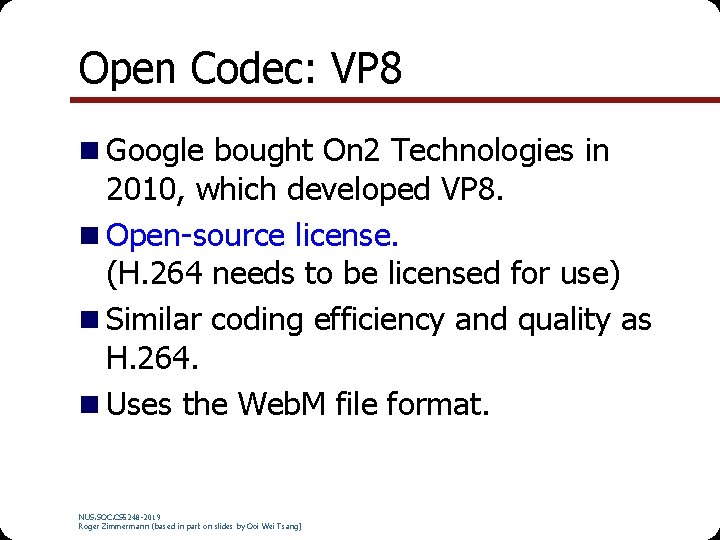 Open Codec: VP 8 n Google bought On 2 Technologies in 2010, which developed