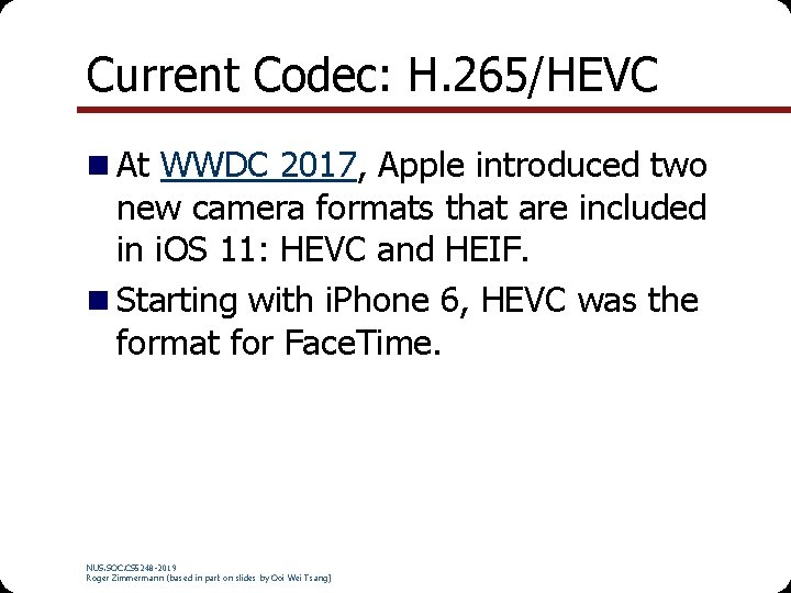 Current Codec: H. 265/HEVC n At WWDC 2017, Apple introduced two new camera formats