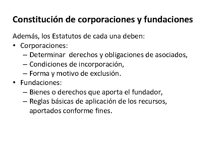 Constitución de corporaciones y fundaciones Además, los Estatutos de cada una deben: • Corporaciones: Constitución de corporaciones y fundaciones Además, los Estatutos de cada una deben: • Corporaciones: