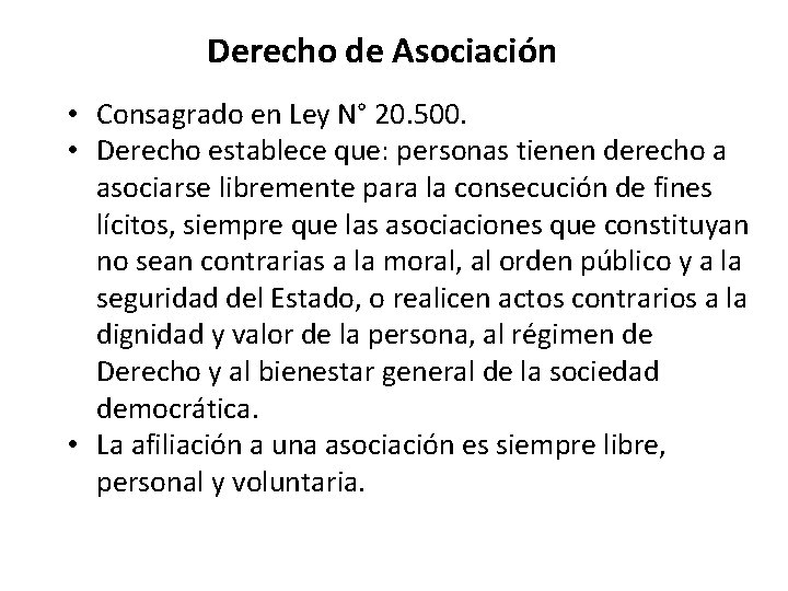 Derecho de Asociación • Consagrado en Ley N° 20. 500. • Derecho establece que: