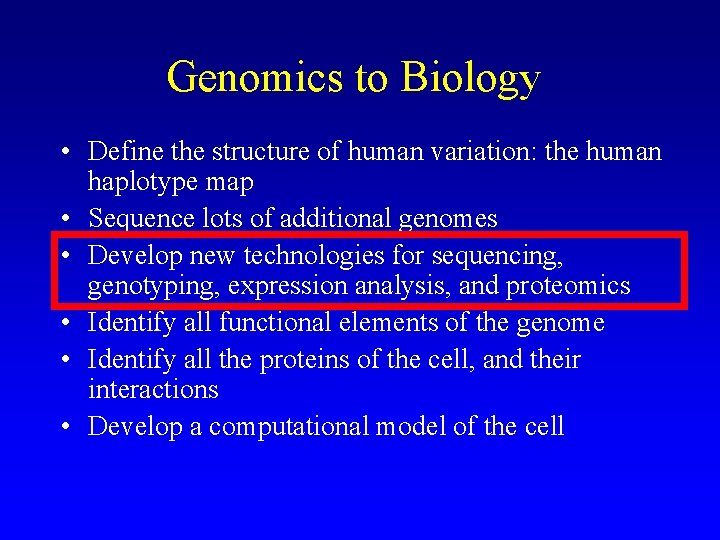 Genomics to Biology • Define the structure of human variation: the human haplotype map