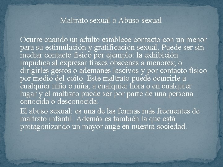 Maltrato sexual o Abuso sexual Ocurre cuando un adulto establece contacto con un menor Maltrato sexual o Abuso sexual Ocurre cuando un adulto establece contacto con un menor