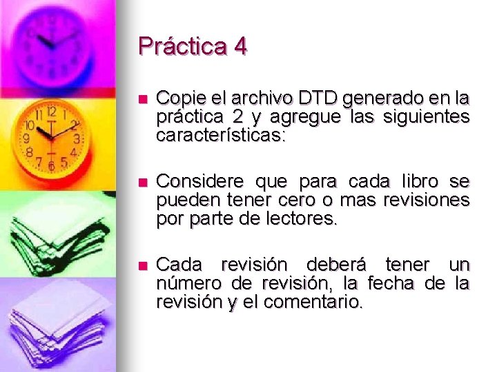 Práctica 4 n Copie el archivo DTD generado en la práctica 2 y agregue