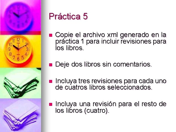 Práctica 5 n Copie el archivo xml generado en la práctica 1 para incluir