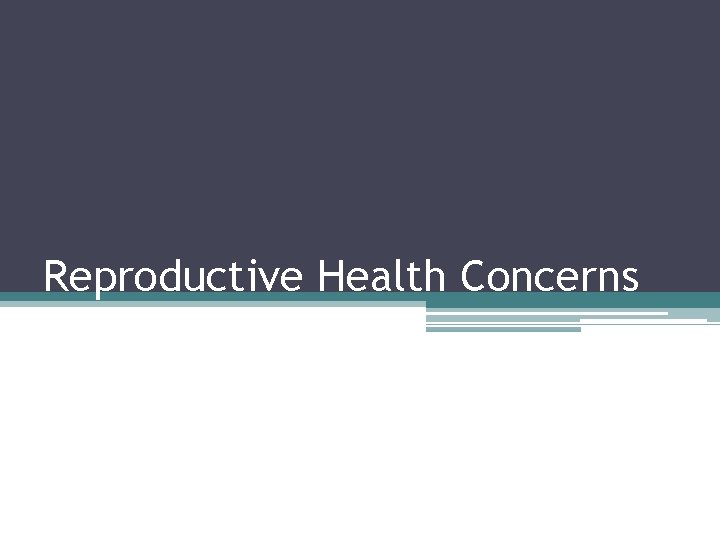 Reproductive Health Concerns 