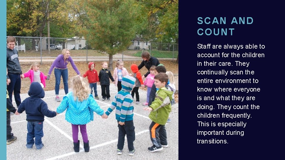 SCAN AND COUNT Staff are always able to account for the children in their