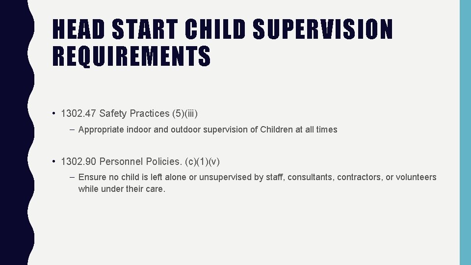 HEAD START CHILD SUPERVISION REQUIREMENTS • 1302. 47 Safety Practices (5)(iii) – Appropriate indoor