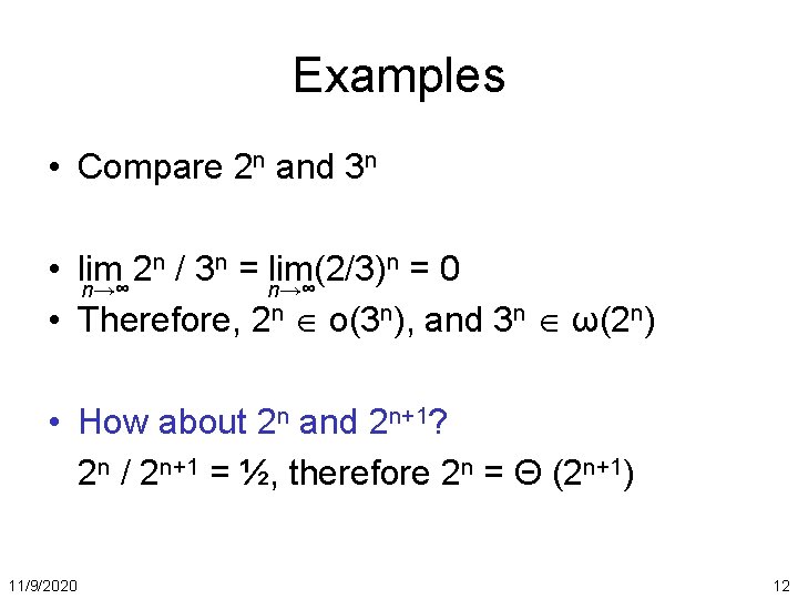 Examples • Compare 2 n and 3 n n / 3 n = lim(2/3)n