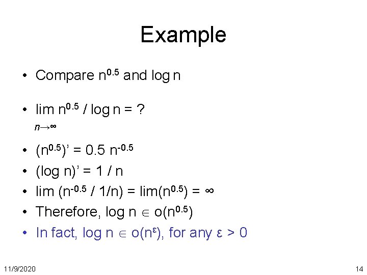Example • Compare n 0. 5 and log n • lim n 0. 5
