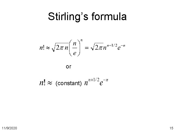 Stirling’s formula or (constant) 11/9/2020 15 